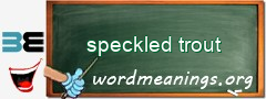 WordMeaning blackboard for speckled trout